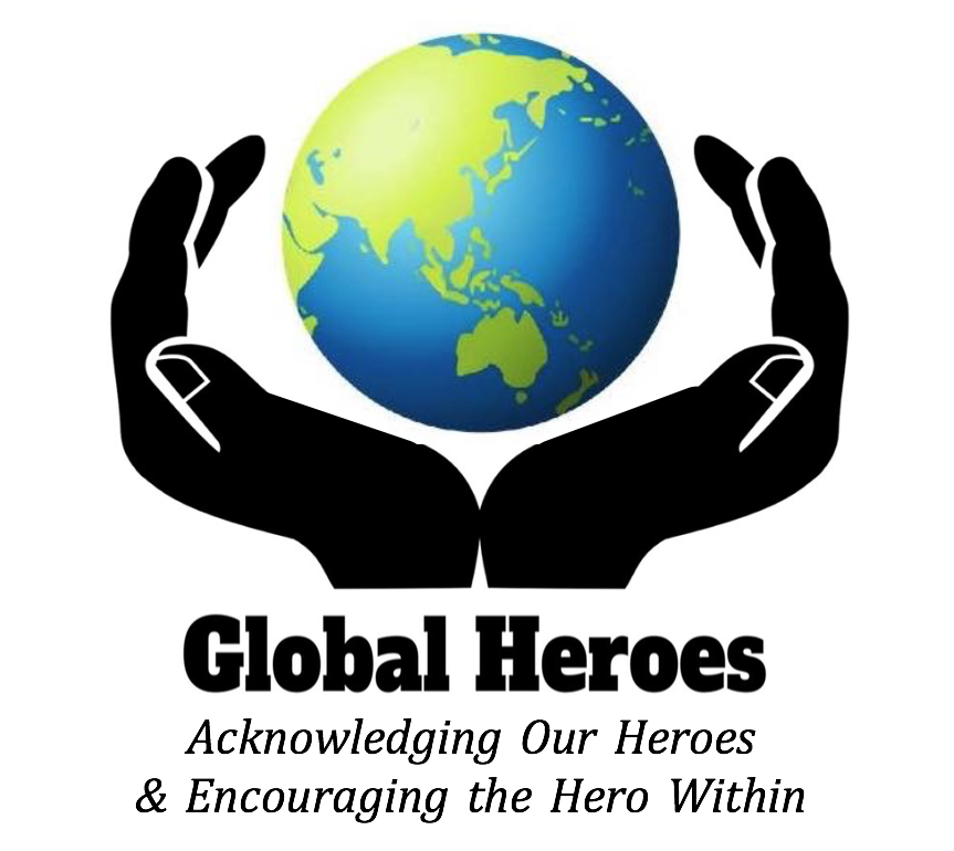 Global Heroes – Acknowledging Our Heroes & Encouraging the Hero Within